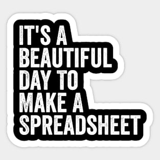 It's A Beautiful Day To Make A Spreadsheet Sticker